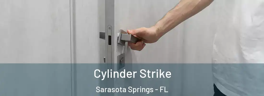  Cylinder Strike Sarasota Springs - FL