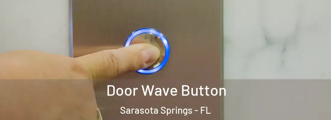  Door Wave Button Sarasota Springs - FL