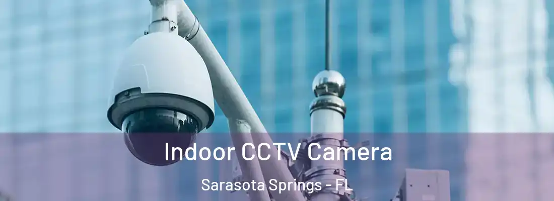  Indoor CCTV Camera Sarasota Springs - FL