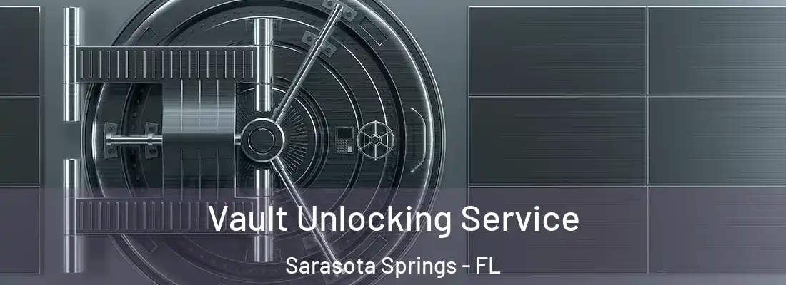  Vault Unlocking Service Sarasota Springs - FL